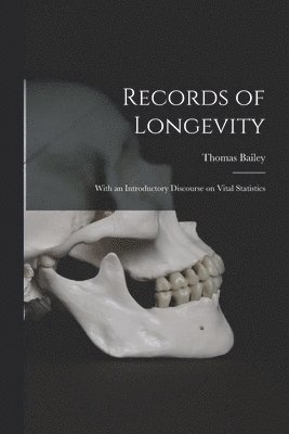 Thomas 1785-1856 Bailey - Records of Longevity, Häftad. Tillgänglighet: Lägg i varukorg