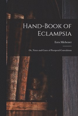 Hand-book of Eclampsia