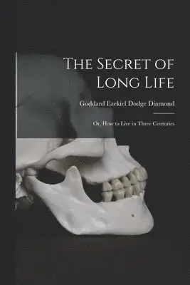 Goddard Ezekiel Dodge B. Diamond - Secret of Long Life, Häftad. Tillgänglighet: Lägg i varukorg