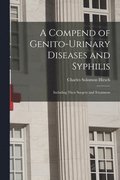 A Compend of Genito-urinary Diseases and Syphilis