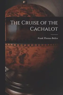 Frank Thomas 1857-1915 Bullen - Cruise of the Cachalot [microform], Häftad. Tillgänglighet: Lägg i varukorg