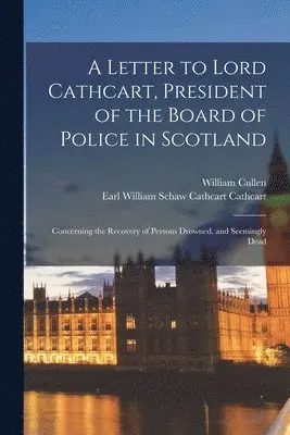 William 1710-1790 Cullen, William Schaw Cathcart Earl Cathcart - Letter to Lord Cathcart, President of the Board of Police in Scotland, Häftad. Tillgänglighet: Lägg i varukorg