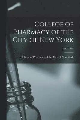 College of Pharmacy of the City of Ne - College of Pharmacy of the City of New York; 1963-1964, Häftad. Tillgänglighet: Lägg i varukorg
