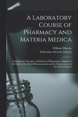 Laboratory Course of Pharmacy and Materia Medica