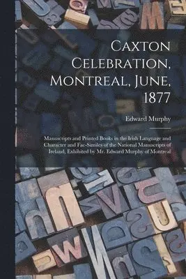 Caxton Celebration, Montreal, June, 1877 [microform]