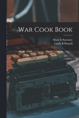Mary E Sweeney, Linda B Purnell - War Cook Book, Häftad