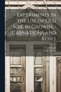 Experiments in the Use of Old Soil in Growing Carnations and Roses