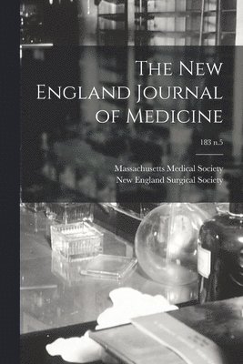 Massachusetts Medical Society, New England Surgical Society - New England Journal of Medicine; 183 n.5, Häftad. Tillgänglighet: Lägg i varukorg