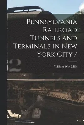 Pennsylvania Railroad Tunnels and Terminals in New York City