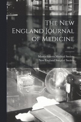 Massachusetts Medical Society, New England Surgical Society - New England Journal of Medicine; 183 n.2, Häftad. Tillgänglighet: Lägg i varukorg