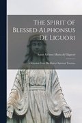 The Spirit of Blessed Alphonsus De Liguori