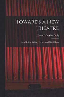 Edward Gordon 1872-1966 Craig - Towards a New Theatre [microform], Häftad. Tillgänglighet: Lägg i varukorg