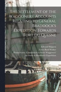 Settlement of the Waggoners' Accounts Relating to General Braddock's Expedition Towards Fort Du Quesne