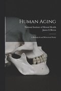 Human Aging; a Biological and Behavioral Study