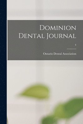 Ontario Dental Association - Dominion Dental Journal; 4, Häftad. Tillgänglighet: Lägg i varukorg