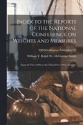 Index to the Reports of the National Conference on Weights and Measures: From the First (1905) to the Thirty-first (1941), Inclusive; NBS Miscellaneou
