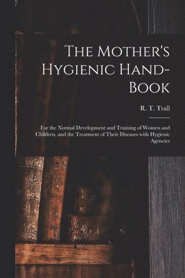 Mother's Hygienic Hand-book