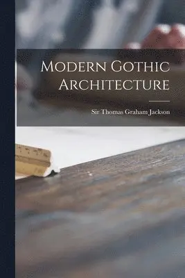 Thomas Graham Jackson - Modern Gothic Architecture, Häftad. Tillgänglighet: Lägg i varukorg