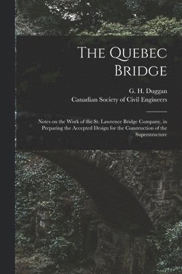 G. H. (George Herrick) Duggan, Canadian Society of Civil Engineers - Quebec Bridge [microform], Häftad. Tillgänglighet: Lägg i varukorg
