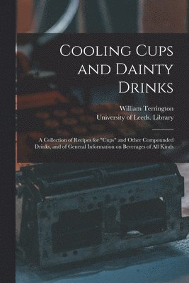 William Terrington, University of Leeds Library - Cooling Cups and Dainty Drinks, Häftad. Tillgänglighet: Lägg i varukorg