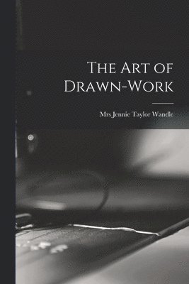 Jennie Taylor Wandle - Art of Drawn-work, Häftad. Tillgänglighet: Lägg i varukorg
