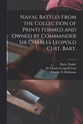 Naval Battles From the Collection of Prints Formed and Owned by Commander Sir Charles Leopold Cust, Bart.