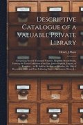 Descriptive Catalogue of a Valuable Private Library [microform]