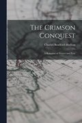 The Crimson Conquest [microform]