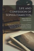 Life and Confession of Sophia Hamilton [microform]