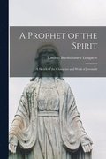 Prophet of the Spirit [microform]; a Sketch of the Character and Work of Jeremiah