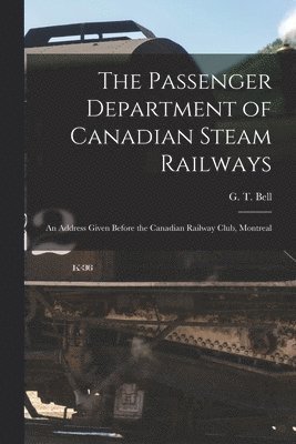 Passenger Department of Canadian Steam Railways [microform]