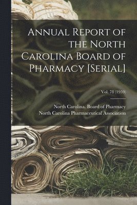 North Carolina Board of Pharmacy, North Carolina Pharmaceutical Associa - Annual Report of the North Carolina Board of Pharmacy [serial]; Vol. 78 (1959), Häftad. Tillgänglighet: Lägg i varukorg