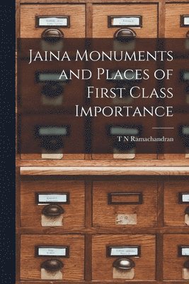 T. N. Ramachandran - Jaina Monuments and Places of First Class Importance, Häftad