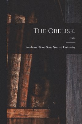 Southern Illinois State Normal Univer - Obelisk.; 1924, Häftad. Tillgänglighet: Lägg i varukorg
