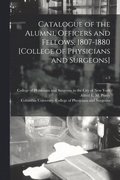 Catalogue of the Alumni, Officers and Fellows, 1807-1880 [College of Physicians and Surgeons]; c.3