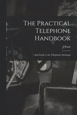 J Poole - Practical Telephone Handbook, Häftad. Tillgänglighet: Lägg i varukorg