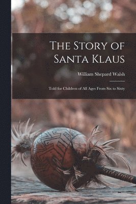 William Shepard Walsh - Story of Santa Klaus, Häftad. Tillgänglighet: Tillfälligt slut