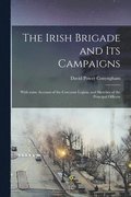 The Irish Brigade and Its Campaigns