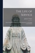 The Life of Service [microform]