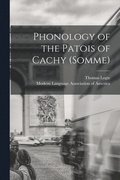 Phonology of the Patois of Cachy (Somme) [microform]