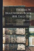 Thomas W. Braidwood, Born 1818, Died 1906