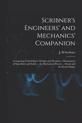 J. M. Scribner - Scribner's Engineers' and Mechanics' Companion, Häftad