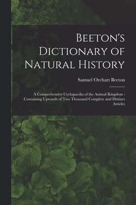 Samuel Orchart 1831-1877 Beeton - Beeton's Dictionary of Natural History, Häftad. Tillgänglighet: Lägg i varukorg