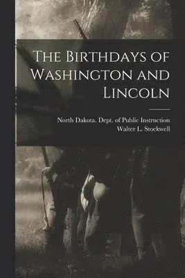 North Dakota Dept of Public Instruc, Walter L. (Walter Lincoln) Stockwell - Birthdays of Washington and Lincoln, Häftad. Tillgänglighet: Lägg i varukorg