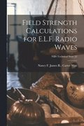 Field Strength Calculations for E.L.F. Radio Waves; NBS Technical Note 52