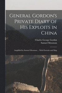 General Gordon's Private Diary of His Exploits in China
