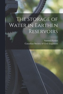Samuel 1855-1933 Fortier, Canadian Society of Civil Engineers - Storage of Water in Earthen Reservoirs [microform], Häftad. Tillgänglighet: Lägg i varukorg
