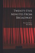 Twenty-five Minutes From Broadway
