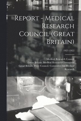 Medical Research Council (Great Brita, Great Britain Medical Research Commi, Great Britain Privy Council Committee - Report - Medical Research Council (Great Britain); 1921-1922, Häftad