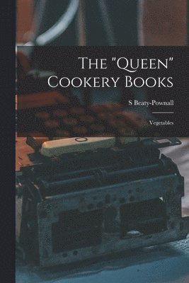 S. Beaty-Pownall - "Queen" Cookery Books, Häftad. Tillgänglighet: Lägg i varukorg